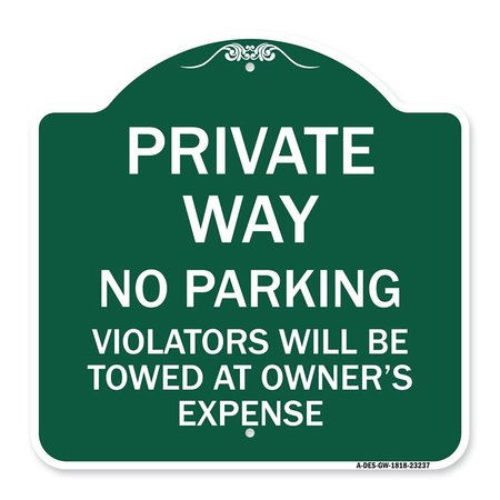 SIGNMISSION Private Way Violators Will Towed Away, Green & White Aluminum Sign, 18" x 18", GW-1818-23237 A-DES-GW-1818-23237